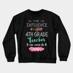 4th Grade Teacher Appreciation Gifts - The influence can never be erased Crewneck Sweatshirt